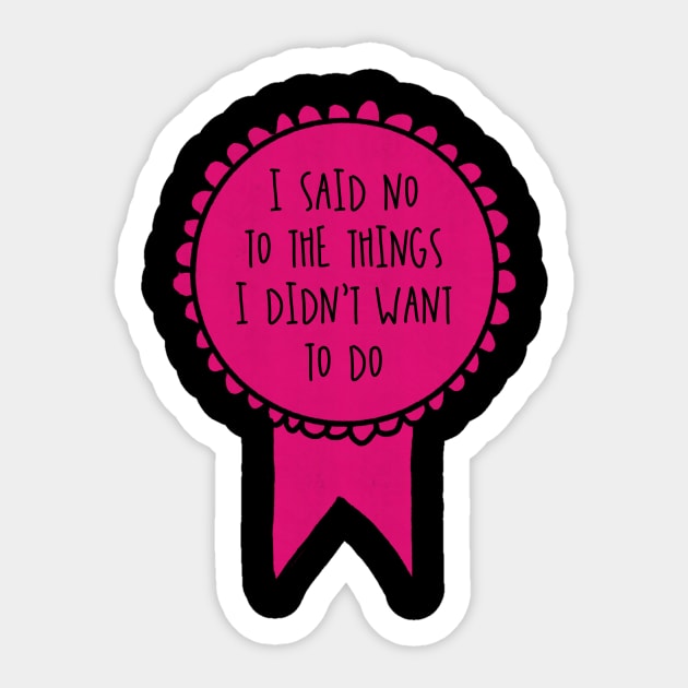 I Said No to the Things I Didn't Want to Do / Awards Sticker by nathalieaynie